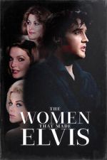 Watch The Women that Made Elvis Gomovies