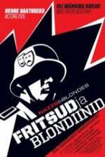Watch Fritsud ja blondiinid Gomovies
