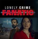 Watch Lonely Crime Fanatic Gomovies