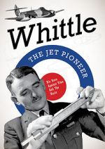 Watch Whittle: The Jet Pioneer Gomovies
