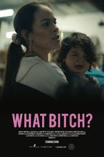 Watch What Bitch? (Short 2020) Gomovies
