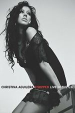 Watch Christina Aguilera: Stripped Live in the UK Gomovies