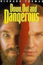 Watch Down Out & Dangerous Gomovies