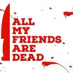 Watch All My Friends Are Dead Gomovies