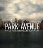 Watch Park Avenue: Money, Power and the American Dream Gomovies