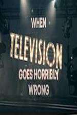 Watch When Television Goes Horribly Wrong Gomovies