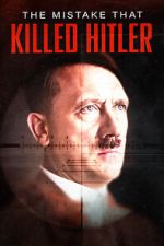 Watch The Mistake that Killed Hitler Gomovies