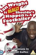 Watch Ian Wright - It Really Shouldn't Happen to a Footballer Gomovies
