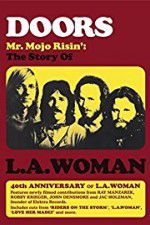 Watch Doors: Mr. Mojo Risin\' - The Story of L.A. Woman Gomovies