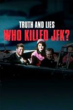 Watch Truth and Lies: Who Killed JFK? Gomovies