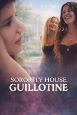 Watch Sorority House Guillotine Gomovies