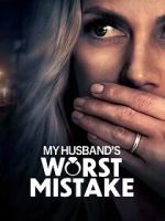Watch My Husband\'s Worst Mistake Gomovies