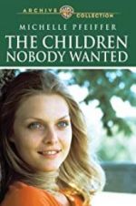 Watch The Children Nobody Wanted Gomovies