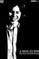 Watch A Skin Too Few The Days of Nick Drake Gomovies