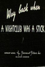 Watch Way Back When a Nightclub Was a Stick Gomovies