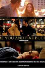 Watch Me You and Five Bucks Gomovies