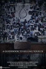 Watch A Guidebook to Killing Your Ex Gomovies
