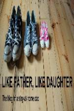 Watch Like Father Like Daughter Gomovies