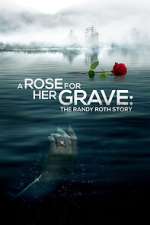 Watch A Rose for Her Grave: The Randy Roth Story Gomovies