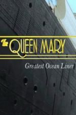 Watch The Queen Mary: Greatest Ocean Liner Gomovies