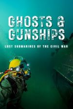 Watch Ghosts & Gunships: Lost Submarines of the Civil War Gomovies