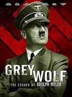 Watch Grey Wolf: Hitler's Escape to Argentina Gomovies