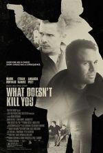 Watch What Doesn\'t Kill You Gomovies