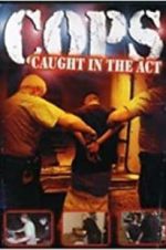 Watch COPS: Caught in the Act Gomovies