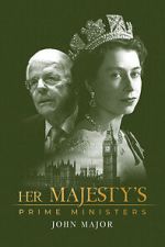 Watch Her Majesty\'s Prime Ministers: John Major Gomovies