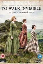 Watch To Walk Invisible: The Bronte Sisters Gomovies