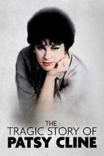 Watch The Tragic Story of Patsy Cline Gomovies