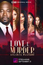 Watch Love & Murder: Atlanta Playboy Gomovies