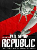 Watch Fall of the Republic: The Presidency of Barack Obama Gomovies