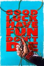 Watch Good Luck, Have Fun, Don\'t Die Gomovies