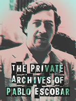 Watch The Private Archives of Pablo Escovar Gomovies