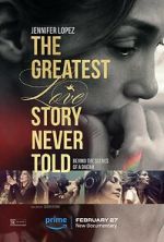 Watch The Greatest Love Story Never Told Gomovies