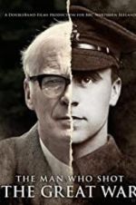 Watch The Man Who Shot the Great War Gomovies