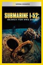 Watch Submarine I-52 Search For WW2 Gold Gomovies