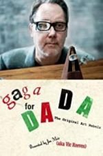 Watch Gaga for Dada: The Original Art Rebels Gomovies