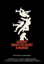 Watch Nobody Wants to Shoot a Woman Gomovies