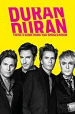 Watch Duran Duran: There\'s Something You Should Know Gomovies