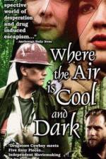 Watch Where the Air Is Cool and Dark Gomovies