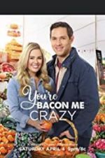 Watch You\'re Bacon Me Crazy! Gomovies