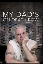 Watch My Dad\'s on Death Row Gomovies