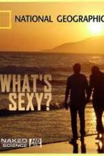 Watch National Geographic: Naked Science - Whats Sexy Gomovies