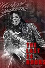 Watch The Last 24 Hours: Michael Jackson Gomovies