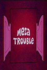 Watch Mesa Trouble Gomovies
