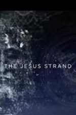 Watch The Jesus Strand: A Search for DNA Gomovies