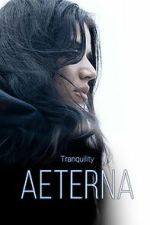 Watch Tranquility: Aeterna Gomovies