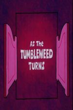 Watch As the Tumbleweed Turns Gomovies